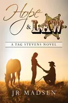 Hope And Law : A Tag Stevens Novel - Jr Madsen
