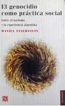El Genocidio Como Práctica Social, De Feierstein, Daniel. Editorial Fondo De Cultura Económica, Tapa Blanda En Español, 2011