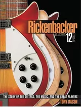 Libro: Rickenbacker Electric 12-string: The Story Of The The