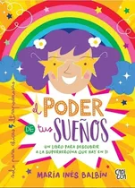 El Poder De Tus Sueños - Un Libro Para Descubrir A La Super