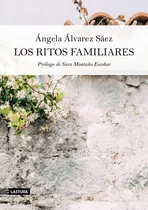 Los Ritos Familiares, De Ángela Álvarez Sáez. Editorial Lastura, Tapa Blanda En Español, 2022