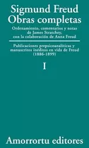 Obras Completas I: Publicaciones Prepsicoanalistas Y Manuscritos Ineditos En Vi, De Sigmund, Freud. Editorial Amorrortu, Edición 1 En Español