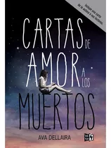 Cartas De Amor A Los Muertos - Ed De Lujo - Ava Dellaira