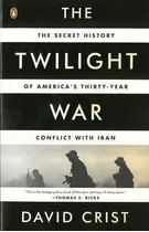 The Twilight War : The Secret History Of America's Thirty...