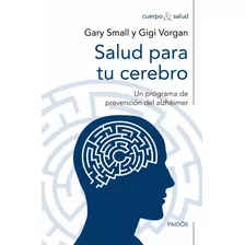 Salud Para Tu Cerebro - Small / Vorgan - Ed. Paidós