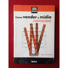 Livro - Como Vender A Mídia - Mary Alice - Lacrado