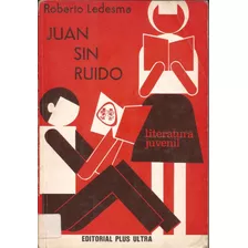 Juan Sin Ruido. Roberto Ledesma.