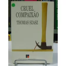 Livro Cruel Compaixão Thomas Szasz