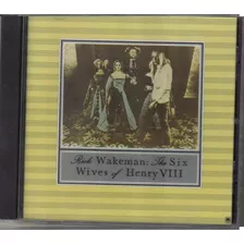 Cd Rick Wakeman The Six Wives Of Henry Viii Prog Yes Nac. 