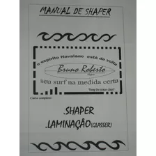 Manual De Shaper (shaper, Laminação P.u/epoxi, Air Brushing)