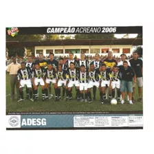 Poster Adesg Campeão Acreano 2006 Placar