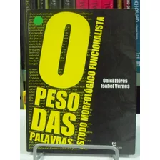 Livro O Peso Das Palavras Onici Flôres E Isabel Vernes
