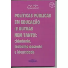 Livro Políticas Publicas Em Educação E Outras Nem Tanto