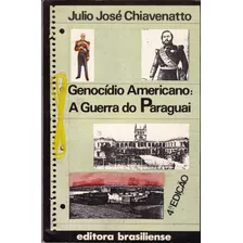 Genocídio Americano: A Guerra Do Paraguai- Julio Chiavenatto