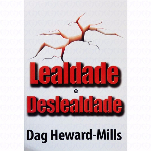 Livro Lealdade E Deslealdade | Dag Heward Mills