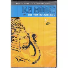 Dvd Ian Moore - Live From The Cactus Café (importado)