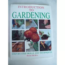 Introduction To Gardening Step-by-step Skills And Techniques