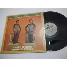 Vinil Lp - Conjunto Chamame - Assim Se Baila Em Mato Grosso