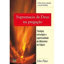 Supremacia De Deus Na Pregação - Livro - John Piper, De John Piper. Editora Shedd Em Português, 2017