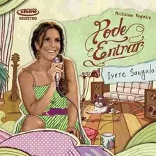 Cd - Ivete Sangalo - Pode Entrar Multishow Registro- Lacrado