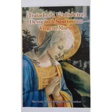 Livro Tratado Da Verdadeira Devoção À Santíssma Virgem Maria