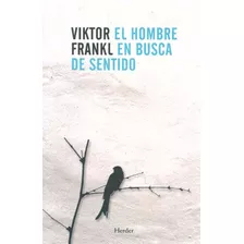 El Hombre En Busca Del Sentido - Viktor Frankl - Herder