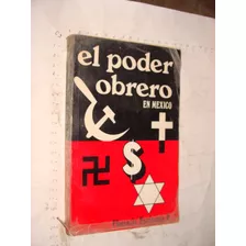 Libro El Poder Obrero En Mexico , Florencio Escarcega , Año