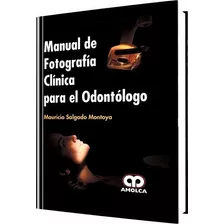 Manual De Fotografía Clínica Para El Odontólogo - Amolca