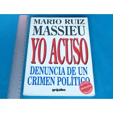 Mario Ruiz Massieu, Yo Acuso. Denuncia De Un Crimen Político