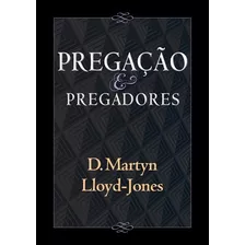 Pregação E Pregadores Livro Martin Lloyd-jones