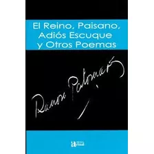 El Reino, Paisano, Adiós Escuque Y Otros Poemas / Palomares