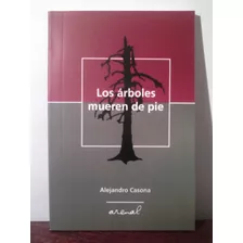 Alejandro Casona - Los Árboles Mueren De Pie 