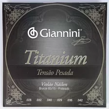 Encordoamento Giannini Titanium Violão Nylon Tensão Pesada