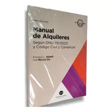Manual De Alquileres. Según Dnu 70/2023 Enrique L. Abatti, 
