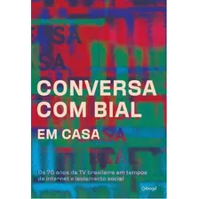 Conversa Com Bial Em Casa, De Bial, Pedro. Editora De Livros Cobogó Ltda, Capa Mole Em Português, 2020