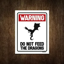 Placa Decorativa - Warning Do Not Feed Dragons 18x23