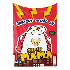 Cobija Frazada Regalo Super Mamá Flork 1.5 X 1 M Día Madres