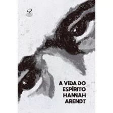 A Vida Do Espírito, De Arendt, Hannah. Editora José Olympio Ltda., Capa Mole Em Português, 2022