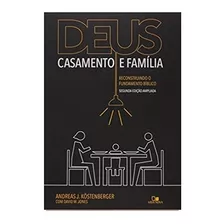 Deus Casamento Família Reconstruindo O Fundamento Bíblico, De Andreas Köstenberger E David W. Jones. Editora Vida Nova Em Português, 2017