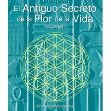 El Secreto Ancestral De La Flor De La Vida, Volumen I - D...