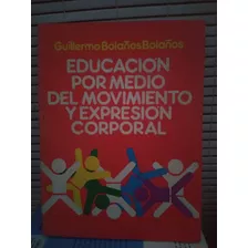 Educación Por Medio Del Movimiento Y Expresión Corporal