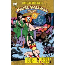 Hq Dc Comics Lendas Do Universo Dc: Mulher-maravilha Por George Péres Vol. 3, De Pérez, George. Editora Panini Brasil Ltda, Capa Mole Em Português, 2016