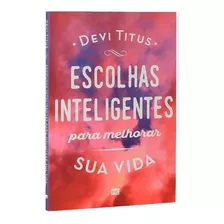 Escolhas Inteligentes Para Melhorar A Sua Vida Livro