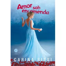 Amor Sob Encomenda, De Rissi, Carina. Verus Editora Ltda., Capa Mole Em Português, 2019