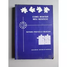 Como Montar Meu Negócio - Roteiro Prático E Objetivo