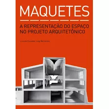 Maquetes: A Representação Do Espaço No Projeto Arquitetônico, De Consalez, Lorenzo. Eo Editora Ltda, Capa Mole Em Português, 2015