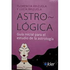 Astro Logica Guia Inicial Para Estudio De La Astrología-kier