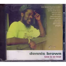 Dennis Brown - Love Is So True - Cd 