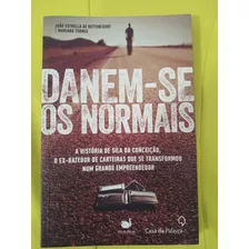 Danem-se Os Normais - A Historia De Sila Da Conceicao, O Ex-batedor De Carteiras Que Se Transformou Num Grande Empreendedor De Mariana Torres - Joao Estrella De Bettecourt Pela Casa Da Palavra (2014)