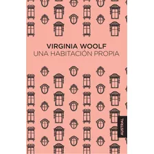 Una Habitación Propia, De Woolf, Virginia. Serie Austral, Vol. 0.0. Editorial Austral México, Tapa Blanda, Edición 1.0 En Español, 2017
